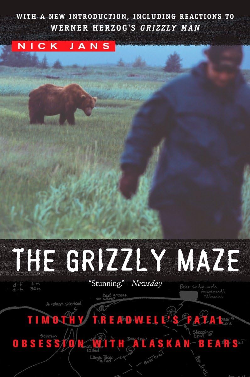 The Grizzly Maze: Timothy Treadwell'S Fatal Obsession With Alaskan Bears