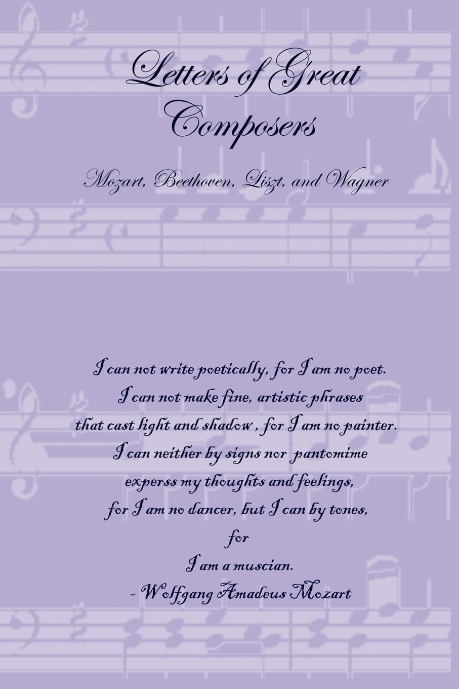 Letters of Great Composers: Mozart, Beethoven, Liszt, and Wagner,Used