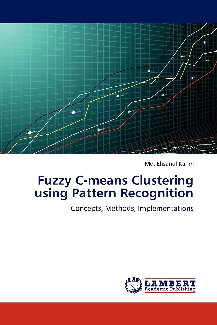 Fuzzy Cmeans Clustering using Pattern Recognition: Concepts, Methods, Implementations,Used