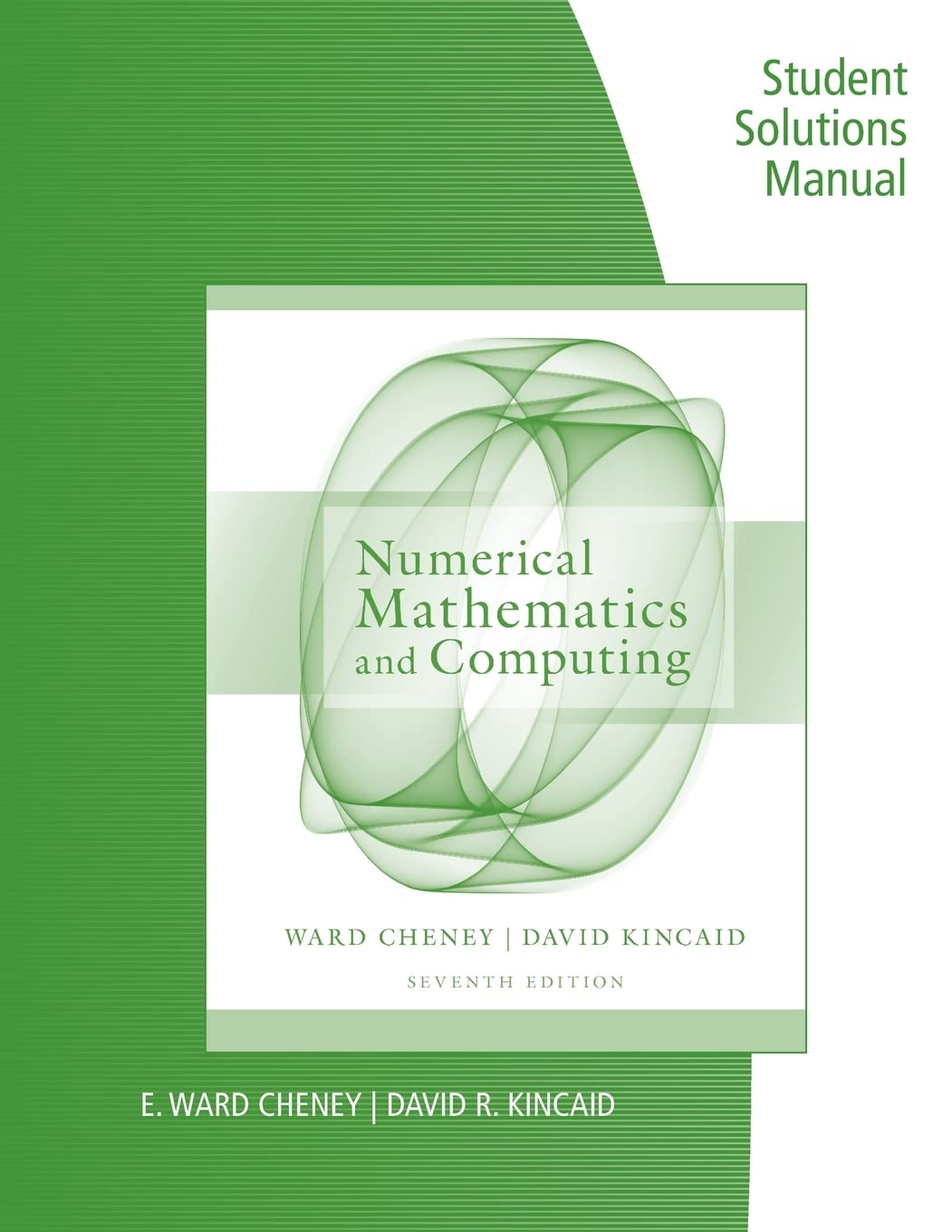 Student Solutions Manual for Cheney/Kincaid's Numerical Mathematics and Computing, 7th,Used