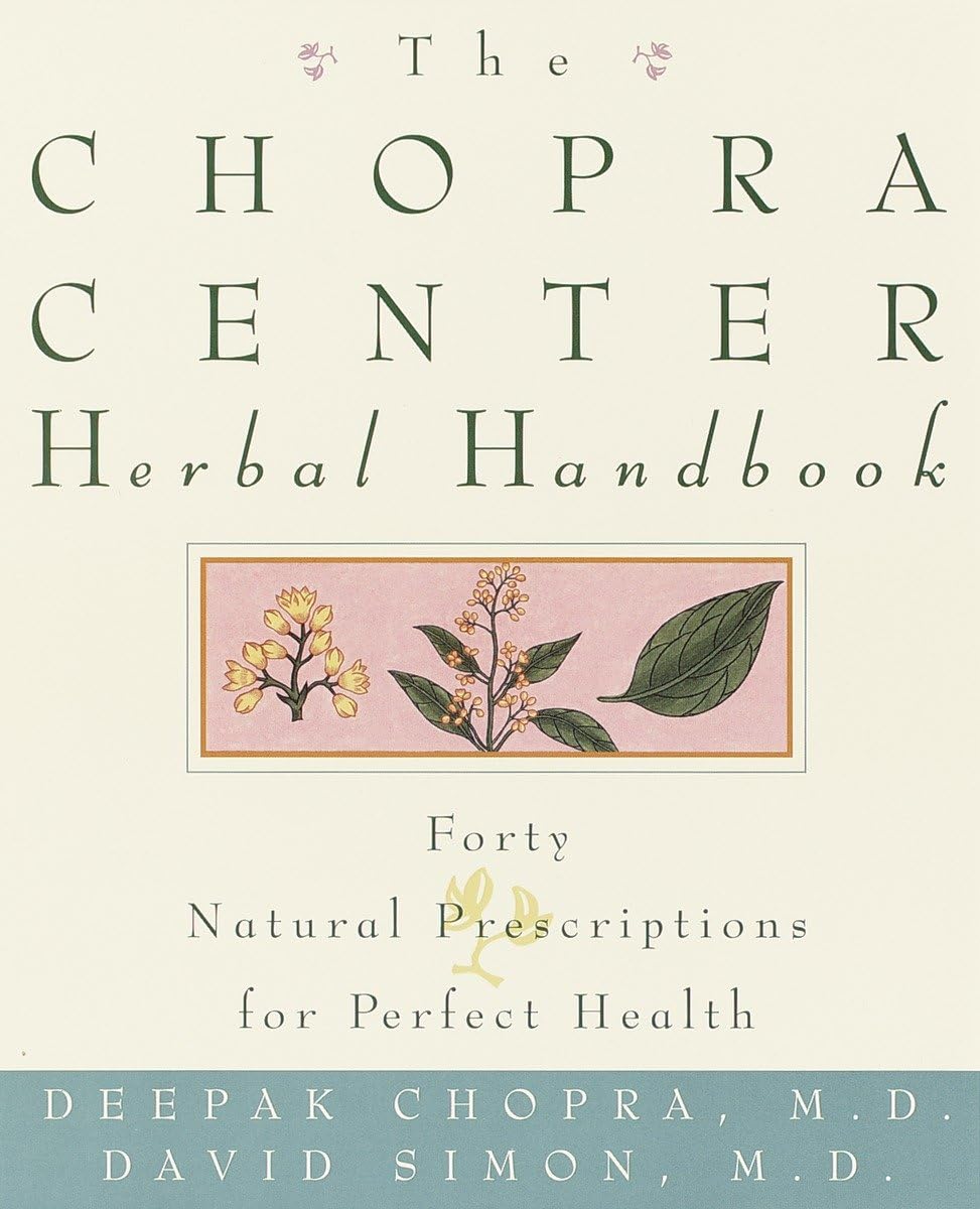 The Chopra Center Herbal Handbook: Forty Natural Prescriptions For Perfect Health