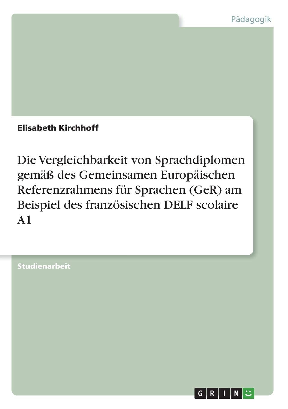 Die Vergleichbarkeit von Sprachdiplomen gem des Gemeinsamen Europischen Referenzrahmens fr Sprachen (GeR) am Beispiel des franzs,Used