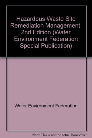 Hazardous Waste Site Remediation Management: A Special Publication (Water Environment Federation Special Publication),Used