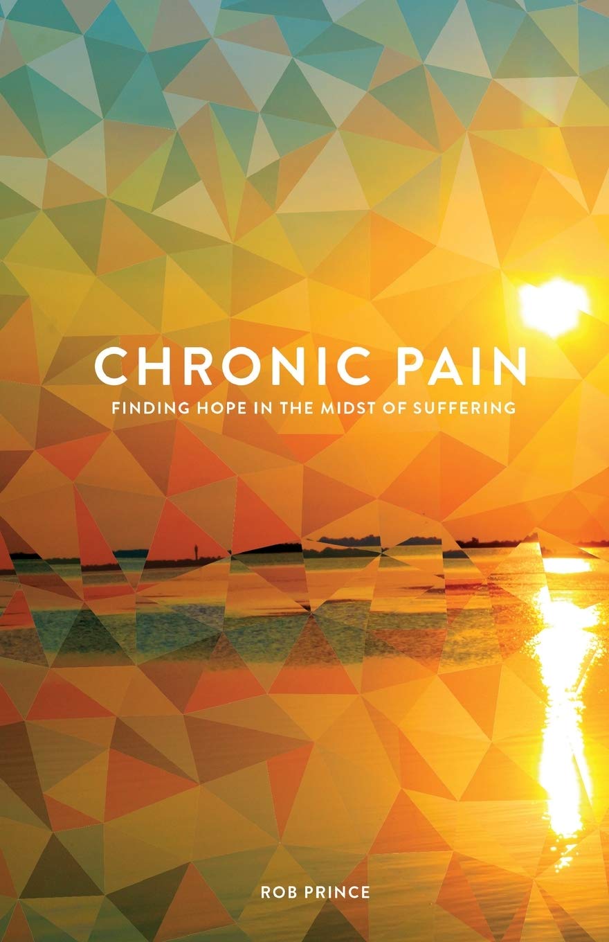 Chronic Pain: Finding Hope in the Midst of Suffering,Used