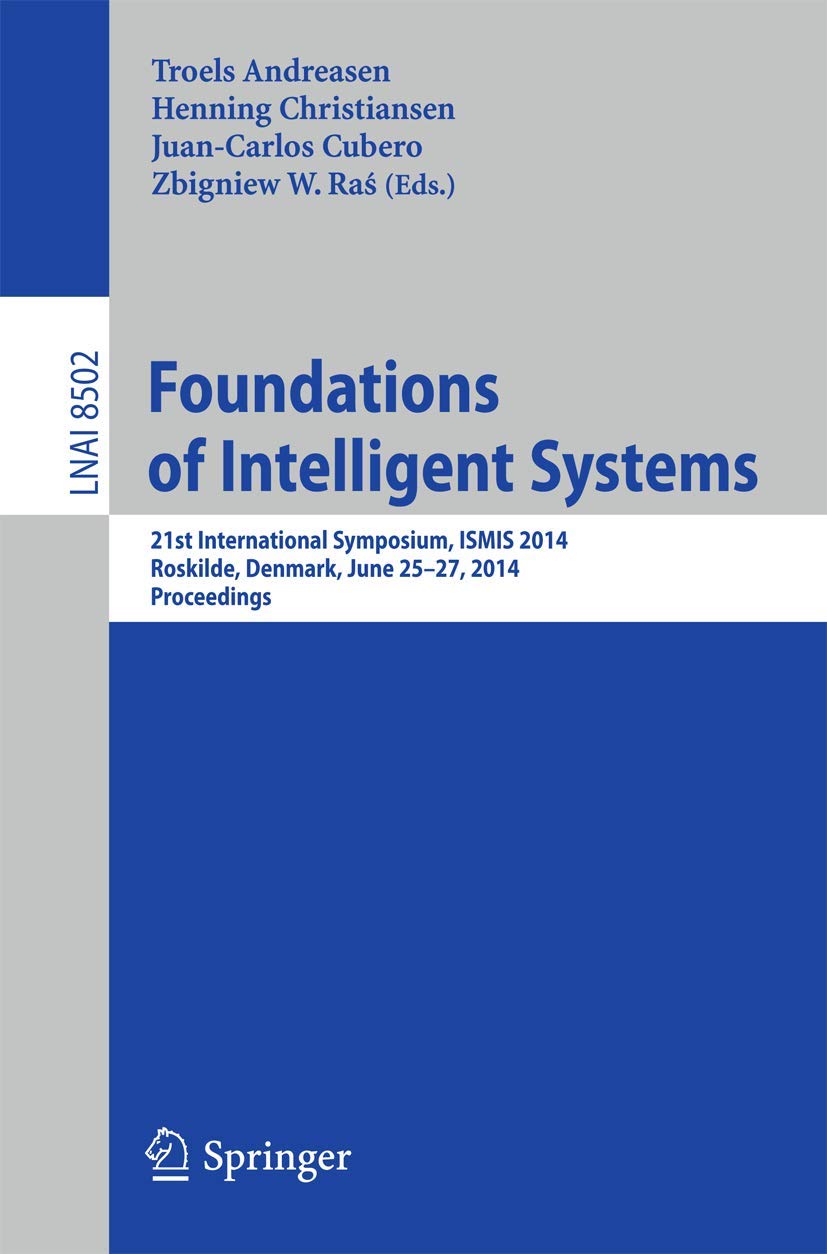 Foundations of Intelligent Systems: 21st International Symposium, ISMIS 2014, Roskilde, Denmark, June 2527, 2014. Proceedings (,Used