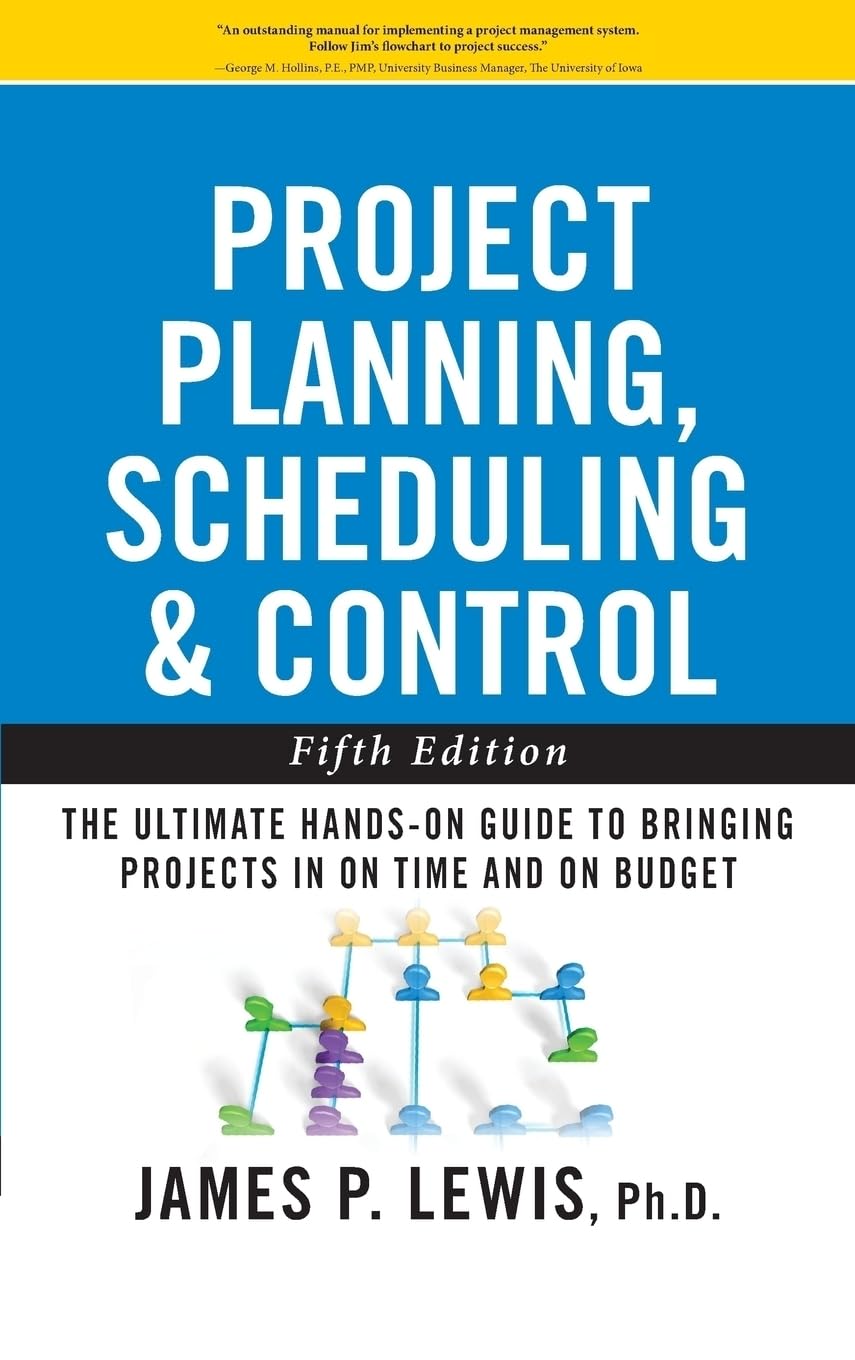 Project Planning, Scheduling, and Control: The Ultimate HandsOn Guide to Bringing Projects in On Time and On Budget , Fifth Edi,New
