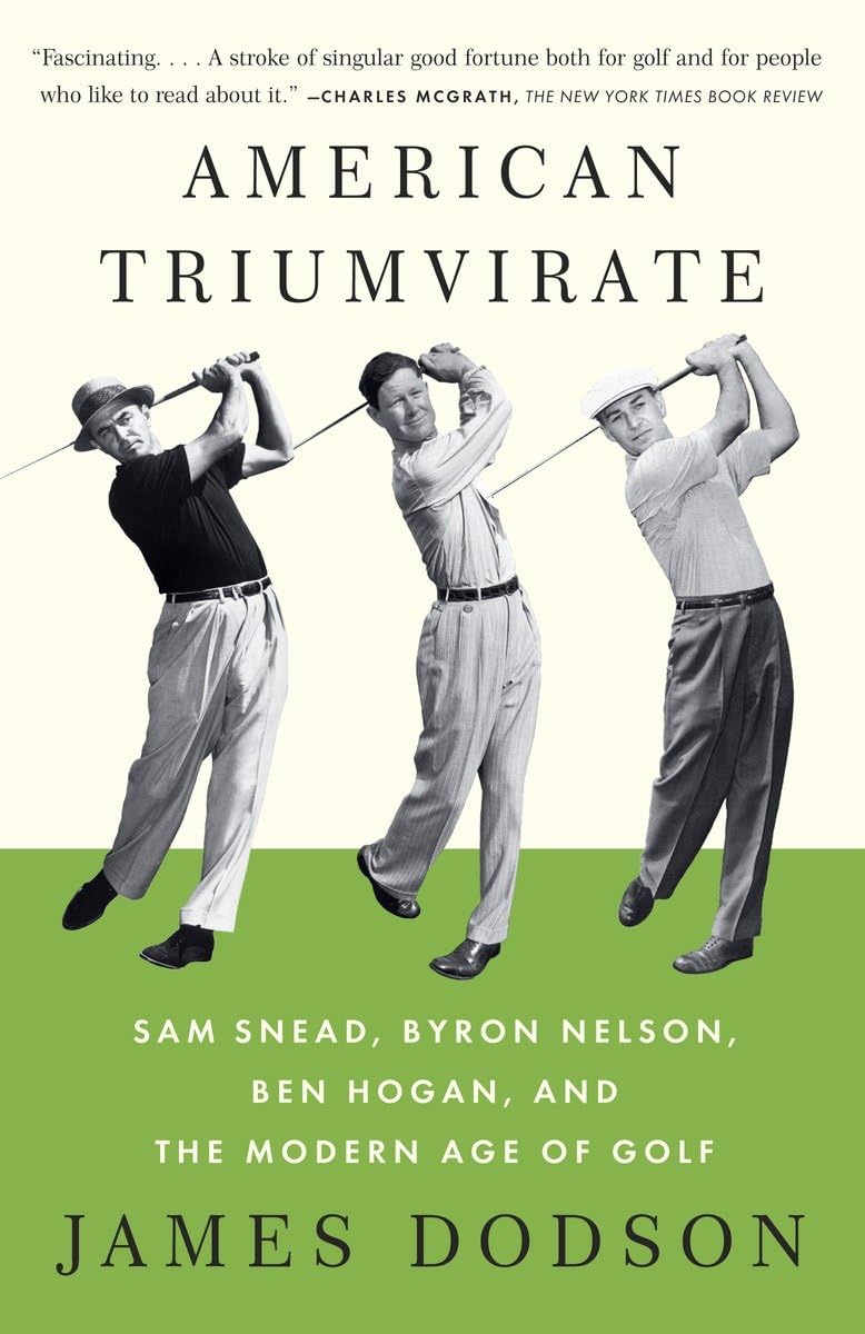 American Triumvirate: Sam Snead, Byron Nelson, Ben Hogan, and the Modern Age of Golf,Used