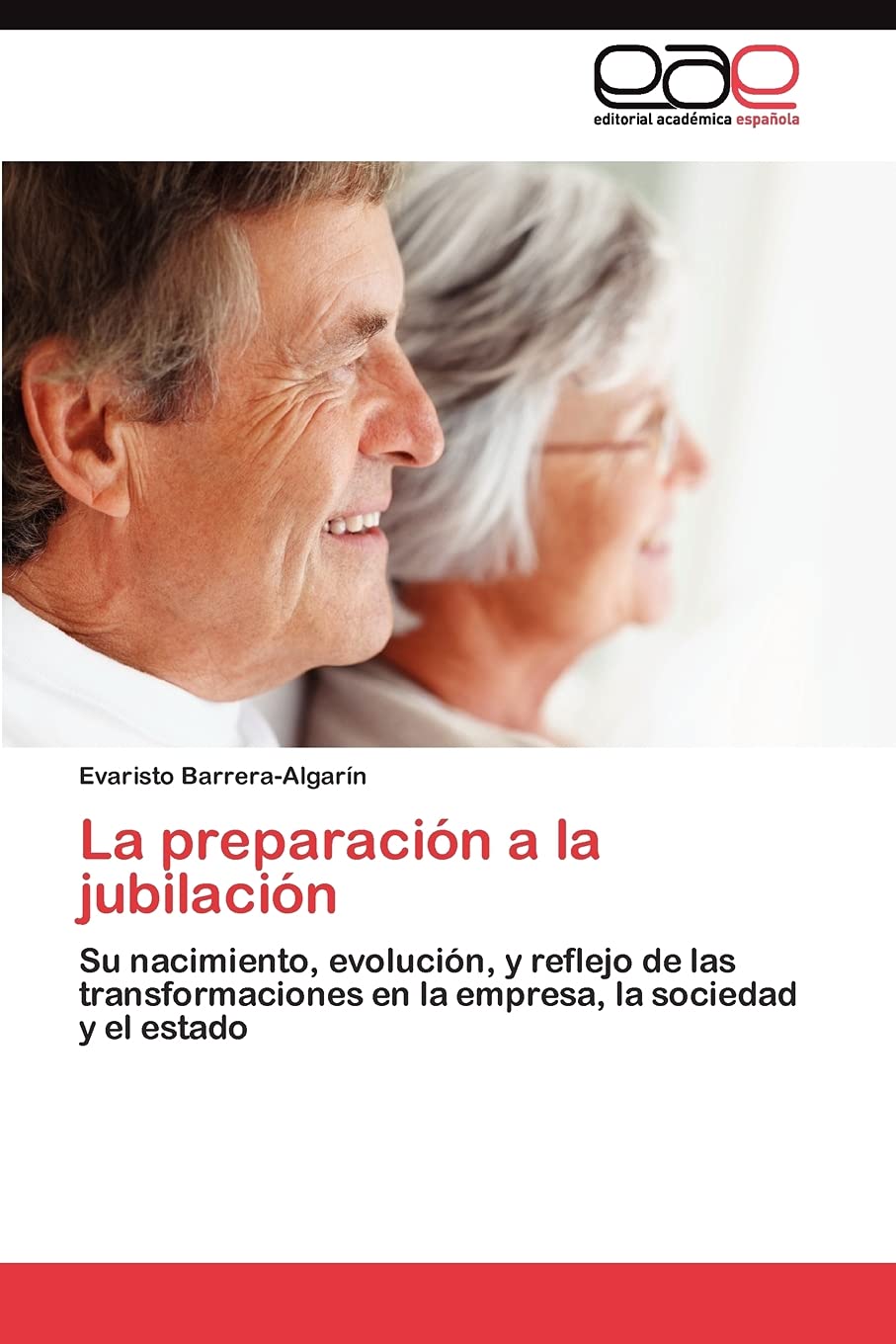 La preparacin a la jubilacin: Su nacimiento, evolucin, y reflejo de las transformaciones en la empresa, la sociedad y el e,Used