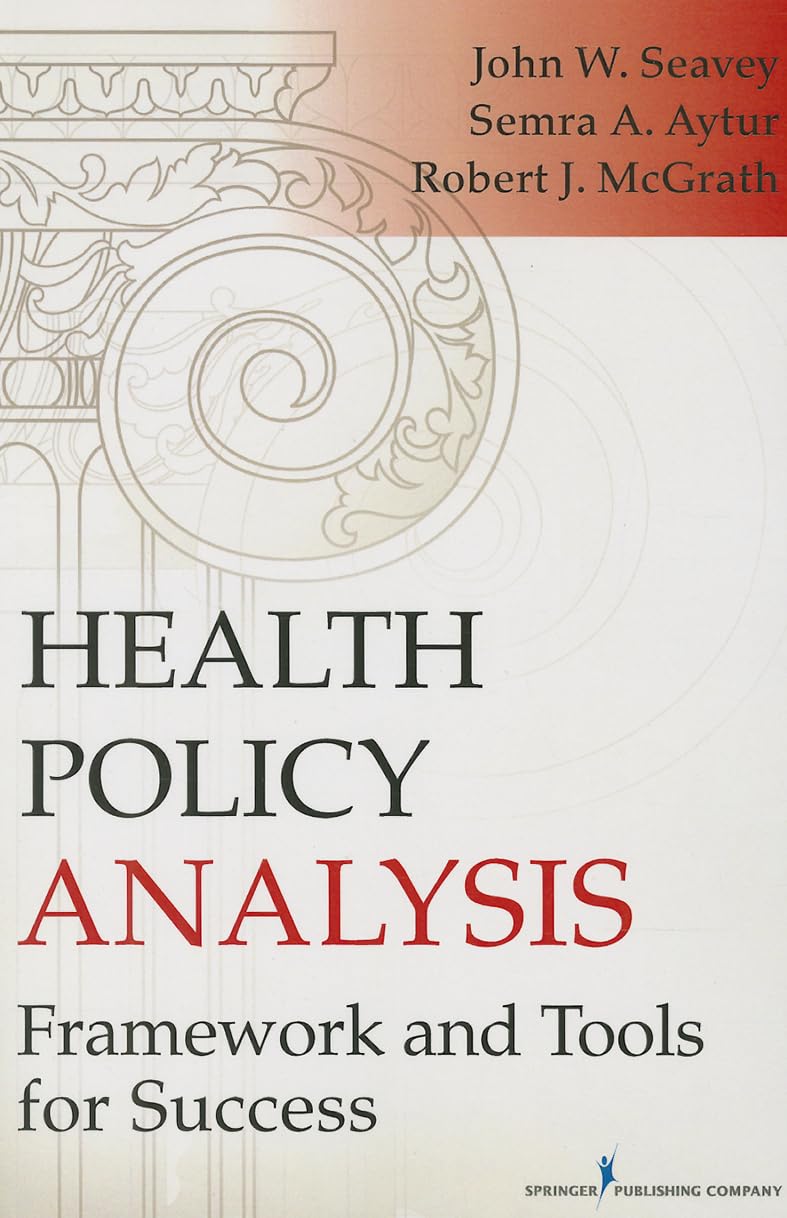 Health Policy Analysis: Framework And Tools For Success,New