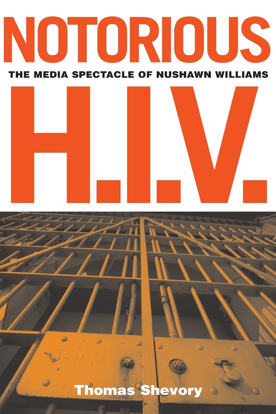 Notorious H.I.V.: The Media Spectacle Of Nushawn Williams,Used
