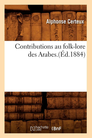 Contributions Au FolkLore Des Arabes.(d.1884) (Histoire) (French Edition),Used