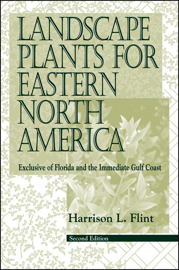 Landscape Plants for Eastern North America: Exclusive of Florida and the Immediate Gulf Coast, 2nd Edition,New