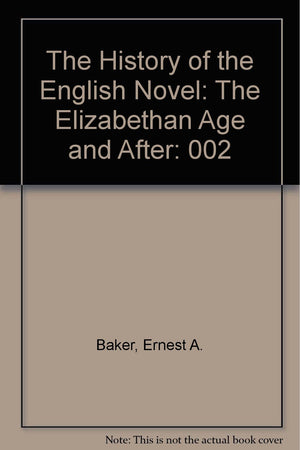 The History of the English Novel, Vol. 2: The Elizabethan Age and After,Used