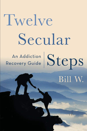 Twelve Secular Steps: An Addiction Recovery Guide,Used