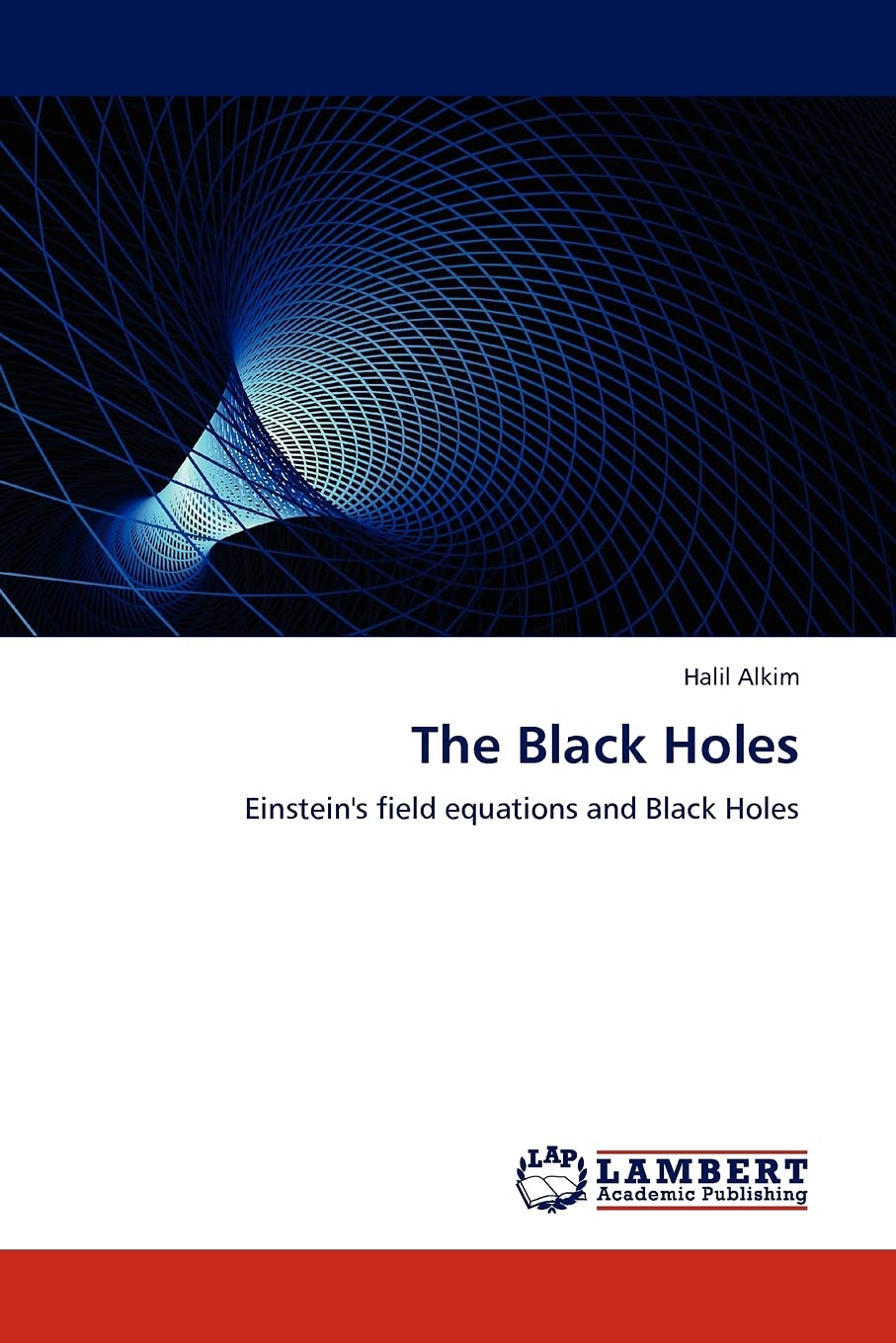 The Black Holes: Einstein's field equations and Black Holes,Used
