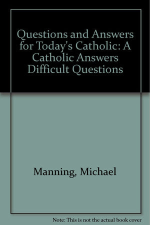 Questions and Answers for Today's Catholic: A Catholic Answers Difficult Questions,Used