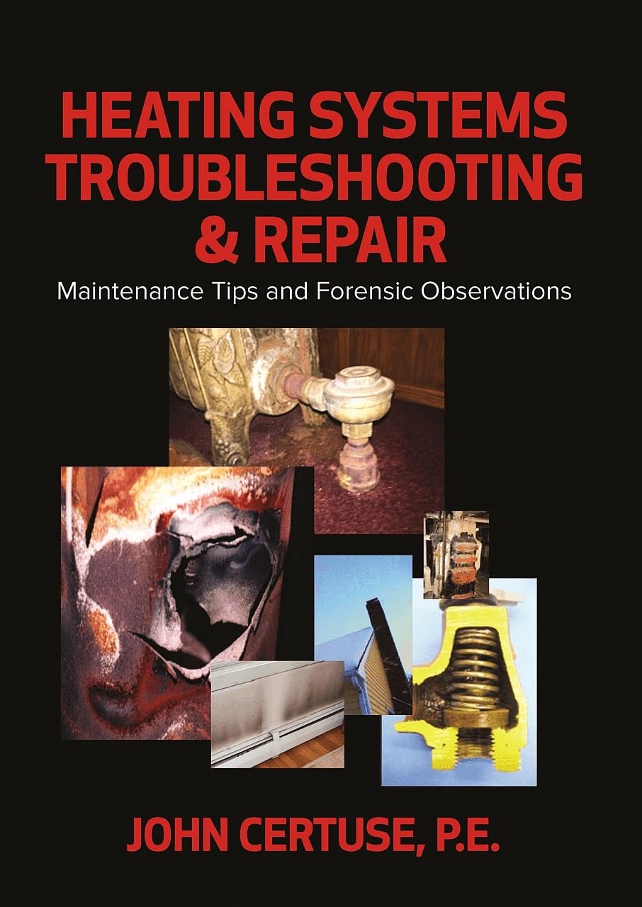 Heating Systems Troubleshooting & Repair: Maintenance Tips and Forensic Observations,Used
