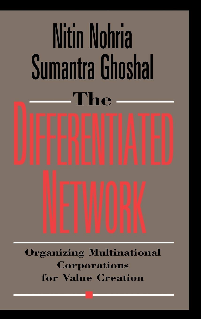 The Differentiated Network: Organizing Multinational Corporations for Value Creation,Used