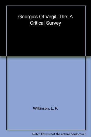 The Georgics of Virgil: A Critical Survey,Used
