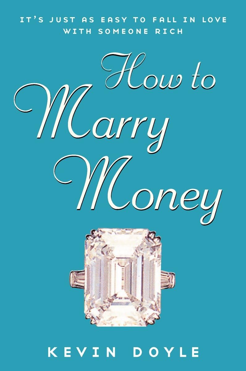 How to Marry Money: It's Just as Easy to Fall in Love with Someone Rich,Used