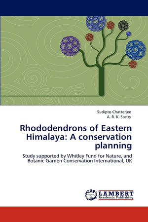 Rhododendrons of Eastern Himalaya: A conservation planning: Study supported by Whitley Fund for Nature, and Botanic Garden Conse,Used