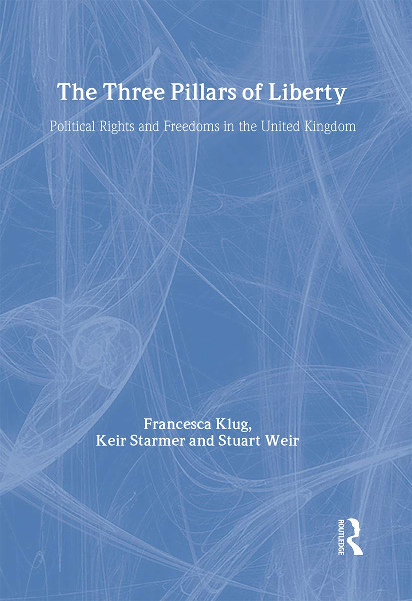The Three Pillars of Liberty: Political Rights and Freedoms in the United Kingdom (Democratic Audit of the United Kingdom),Used