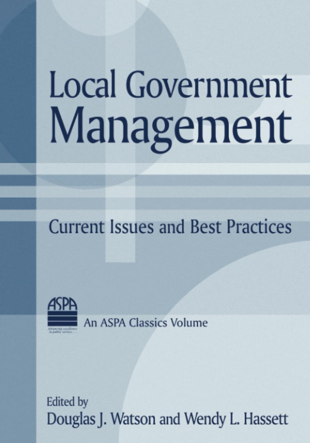 Local Government Management: Current Issues and Best Practices (ASPA Classics),New