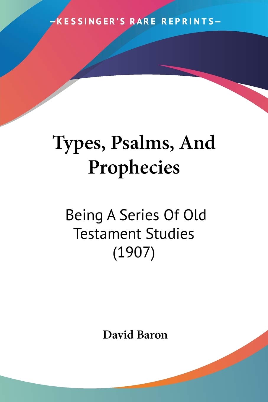 Types, Psalms, And Prophecies: Being A Series Of Old Testament Studies (1907),Used