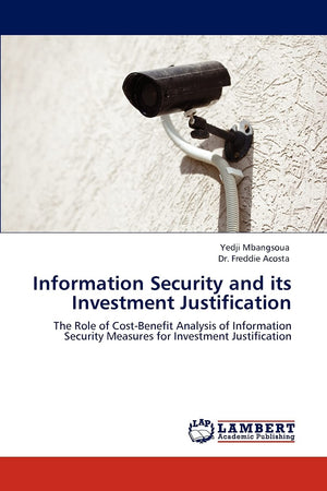 Information Security and its Investment Justification: The Role of CostBenefit Analysis of Information Security Measures for In,Used