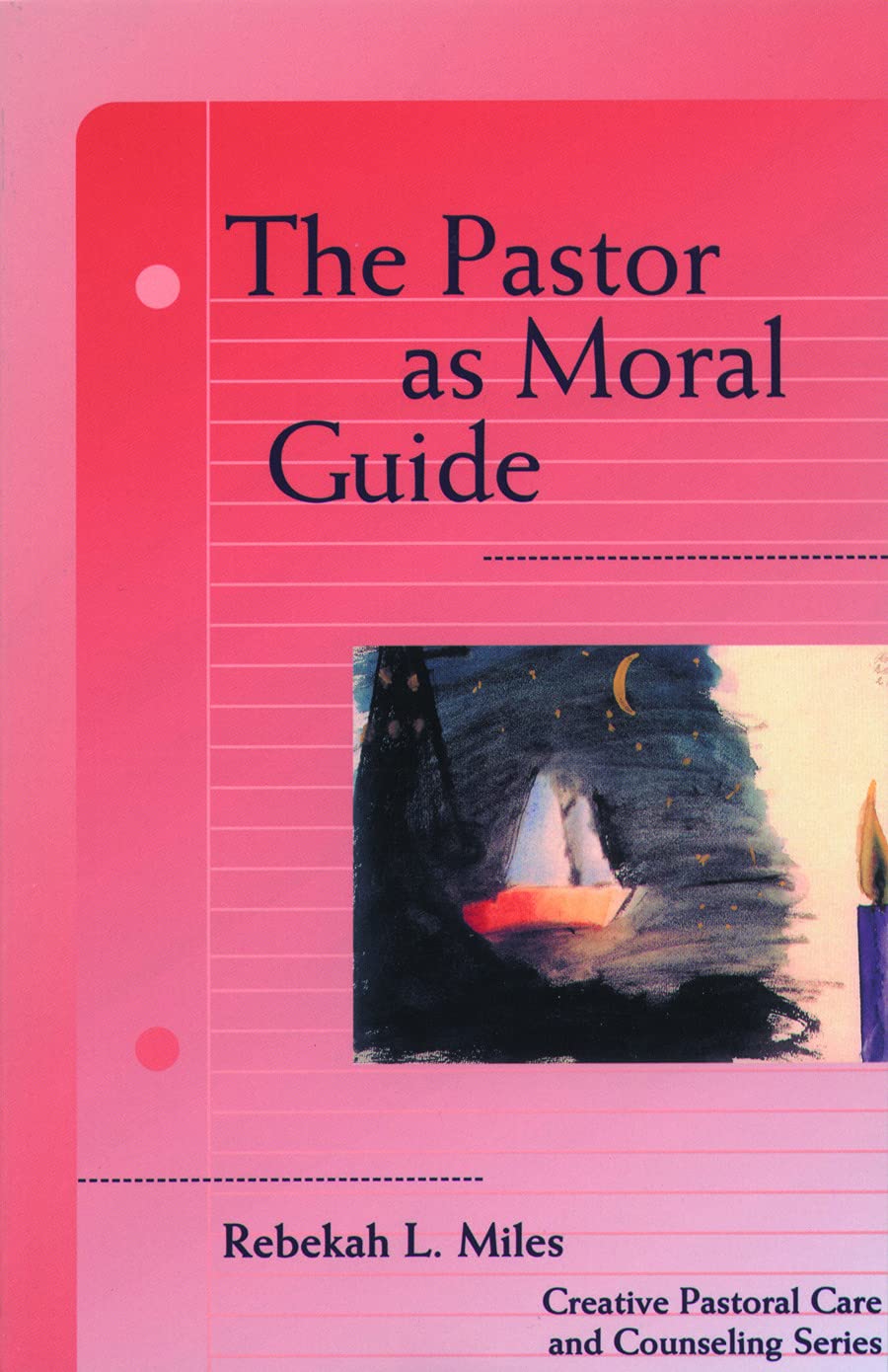 The Pastor as Moral Guide (Creative Pastoral Care and Counseling),New