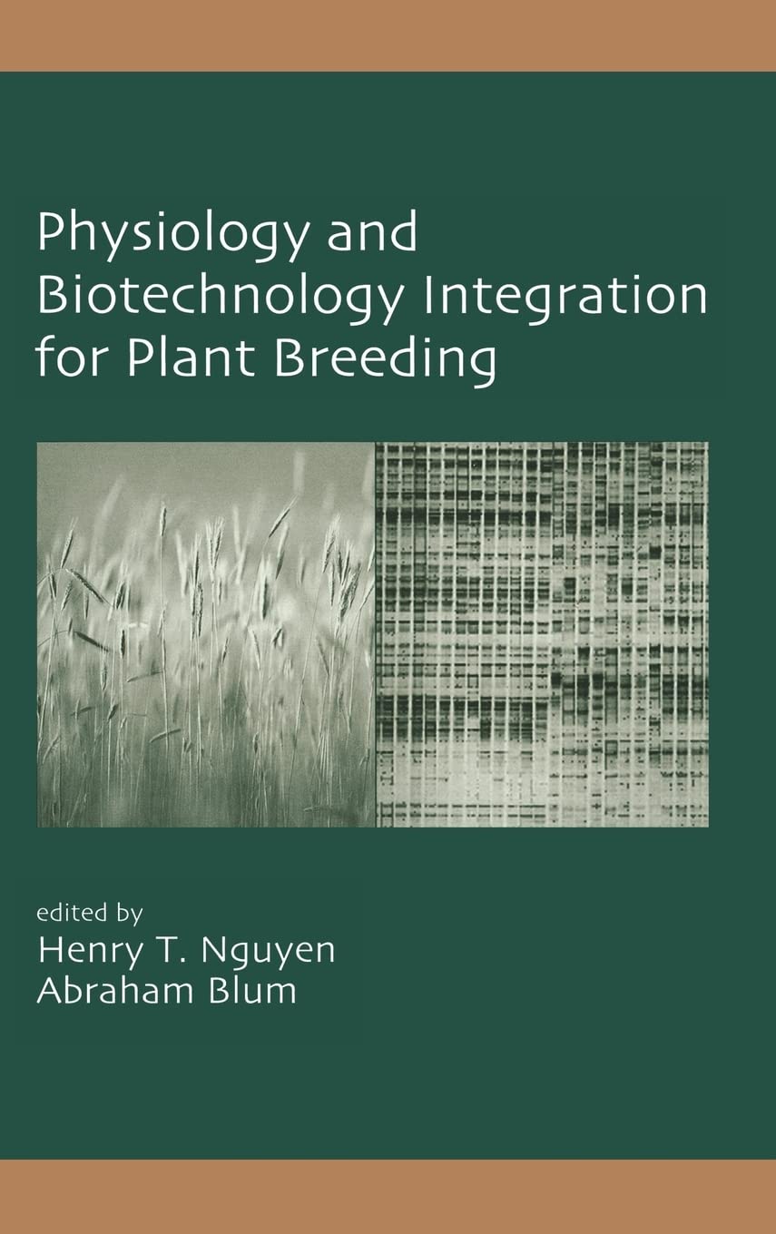 Physiology and Biotechnology Integration for Plant Breeding (Books in Soils, Plants, and the Environment),Used