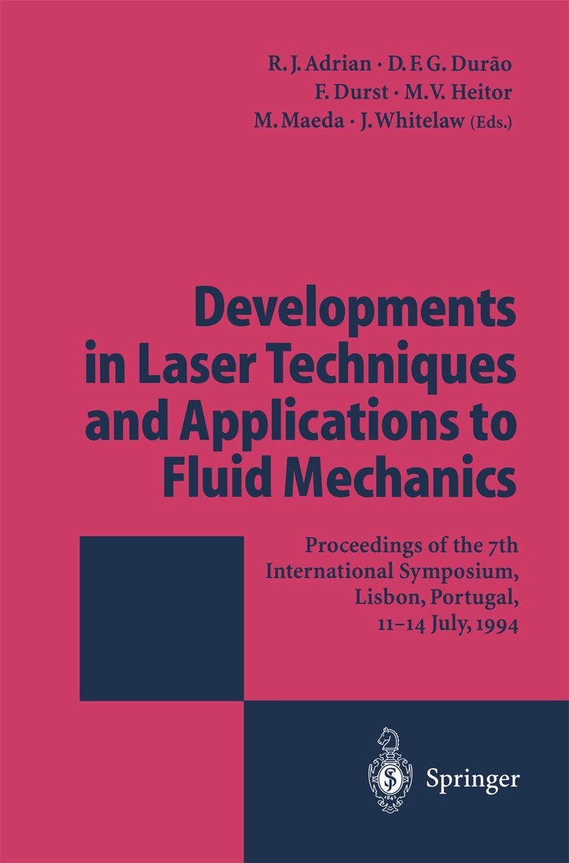 Developments in Laser Techniques and Applications to Fluid Mechanics: Proceedings of the 7th International Symposium Lisbon, Por,Used