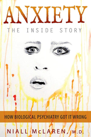 Anxiety  The Inside Story: How Biological Psychiatry Got it Wrong,Used