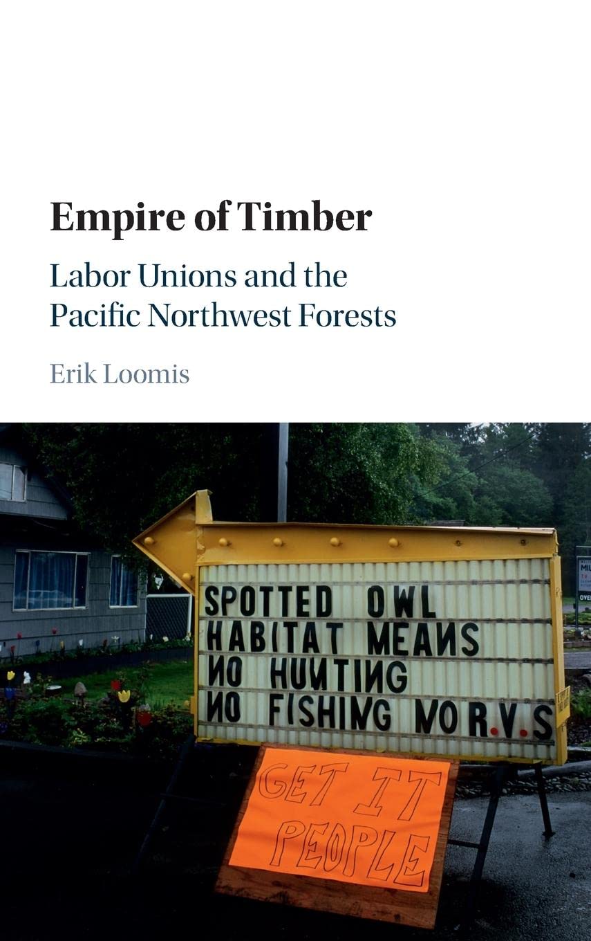 Empire of Timber: Labor Unions and the Pacific Northwest Forests (Studies in Environment and History),Used