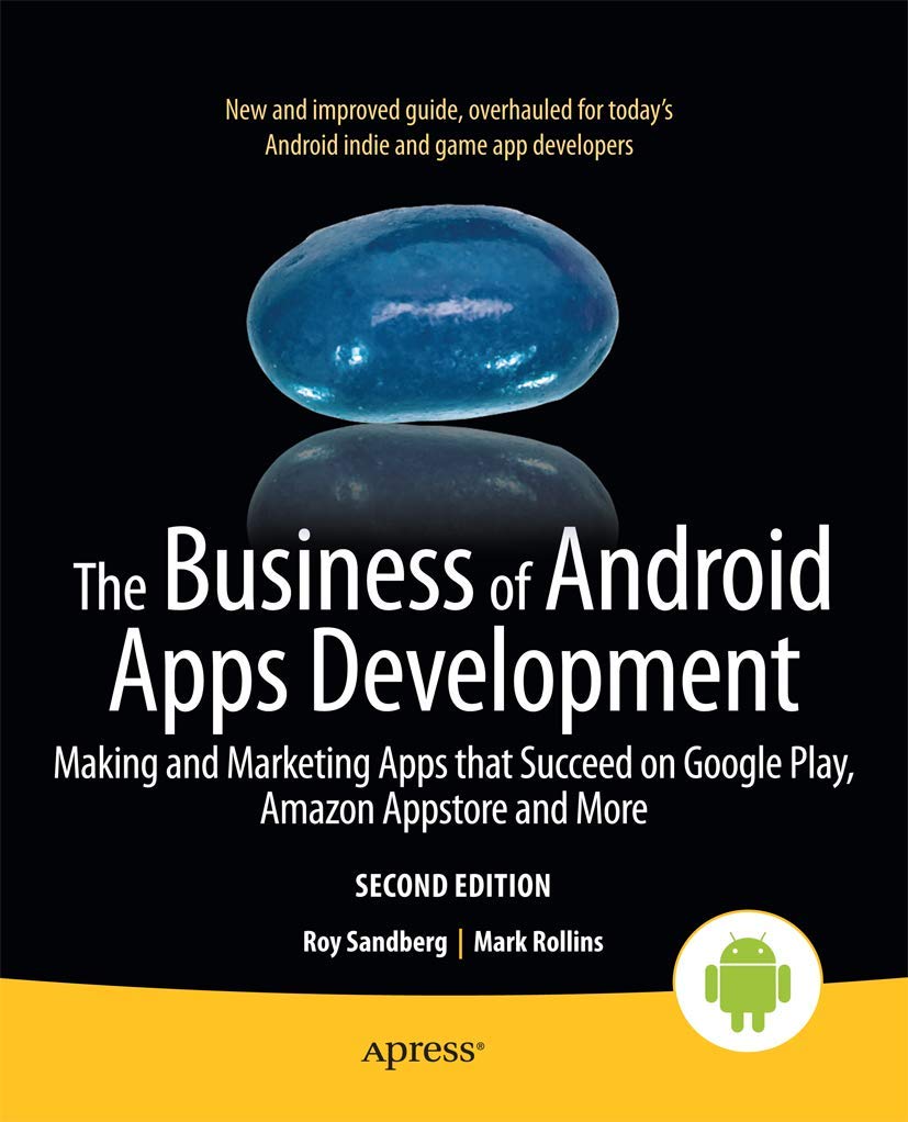 The Business Of Android Apps Development: Making And Marketing Apps That Succeed On Google Play, Amazon Appstore And More,Used