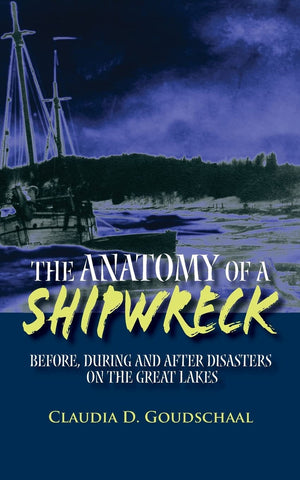 The Anatomy of a Shipwreck: Before, During and After Disasters on the Great Lakes,Used