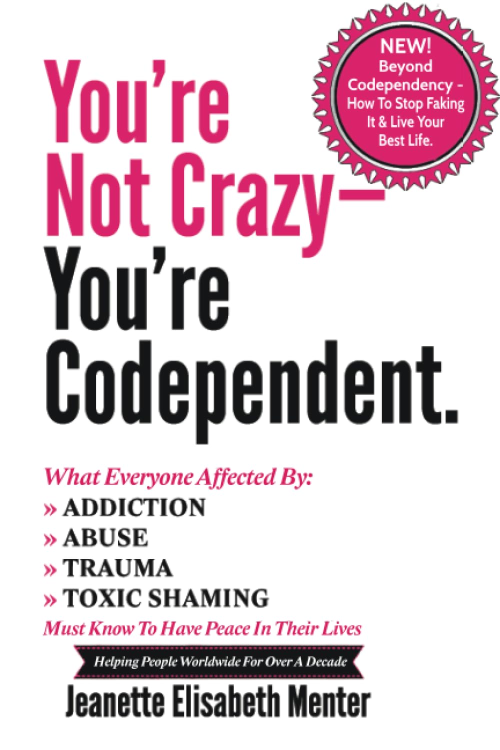 You're Not Crazy  You're Codependent.: What Everyone Affected by Addiction, Abuse, Trauma or Toxic Shaming Must know to have pe,Used