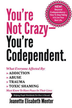 You're Not Crazy  You're Codependent.: What Everyone Affected by Addiction, Abuse, Trauma or Toxic Shaming Must know to have pe,Used