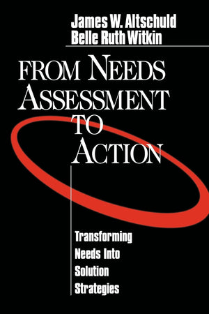 From Needs Assessment to Action: Transforming Needs into Solution Strategies,New