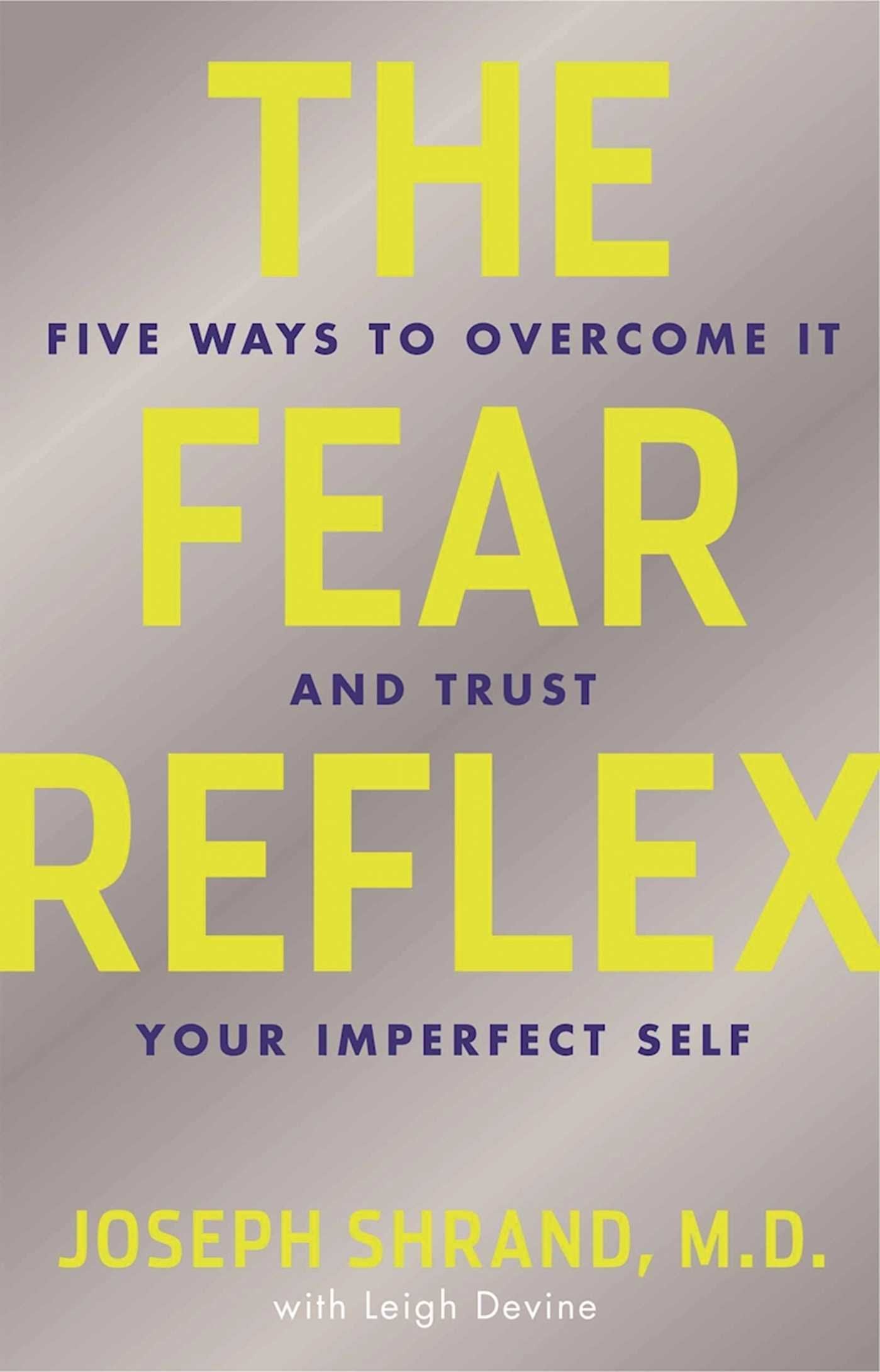 The Fear Reflex: 5 Ways to Overcome It and Trust Your Imperfect Self,Used