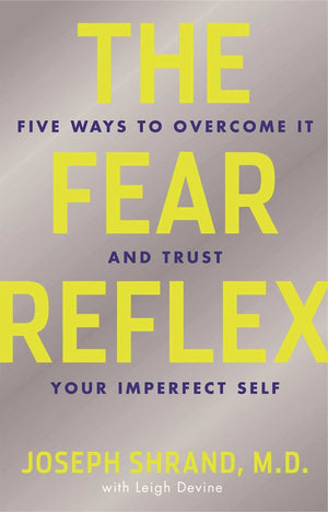 The Fear Reflex: 5 Ways to Overcome It and Trust Your Imperfect Self,Used