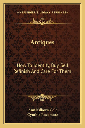 Antiques: How To Identify, Buy, Sell, Refinish And Care For Them,New