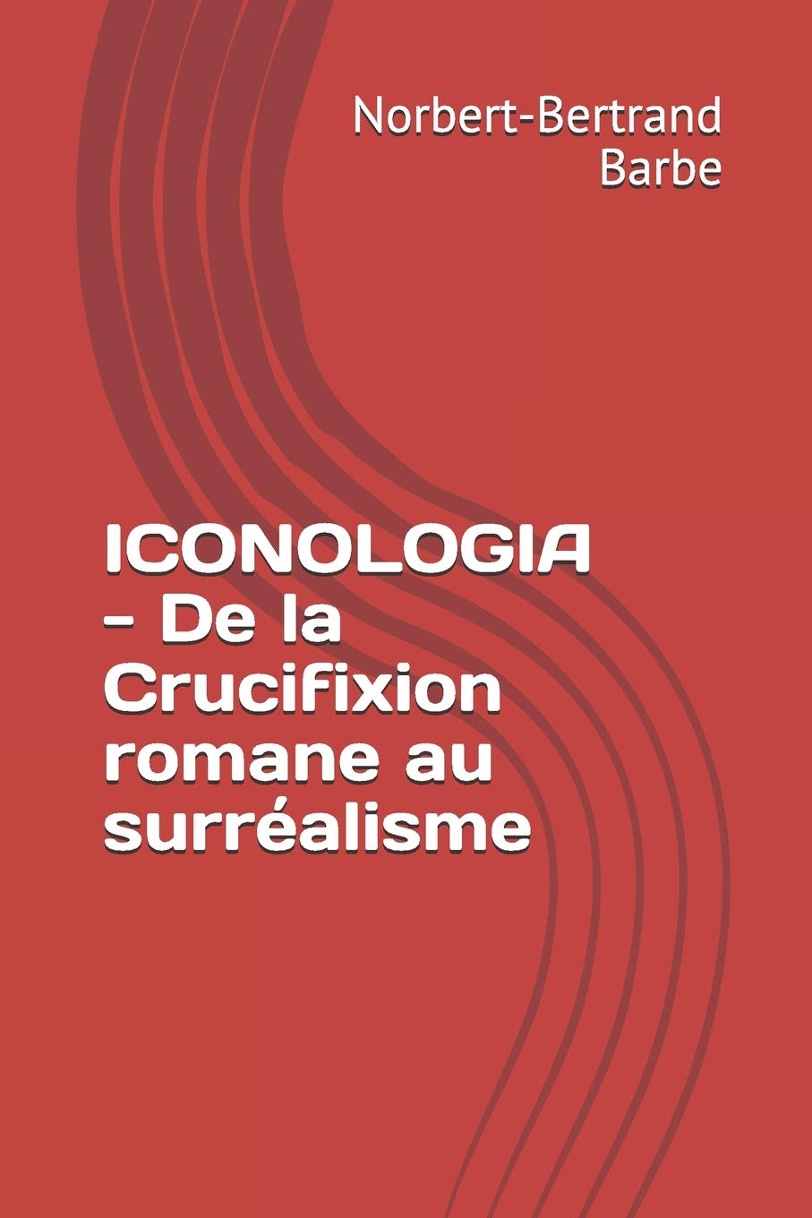 ICONOLOGIA  De la Crucifixion romane au surralisme (La Pense de l'Image) (French Edition),Used