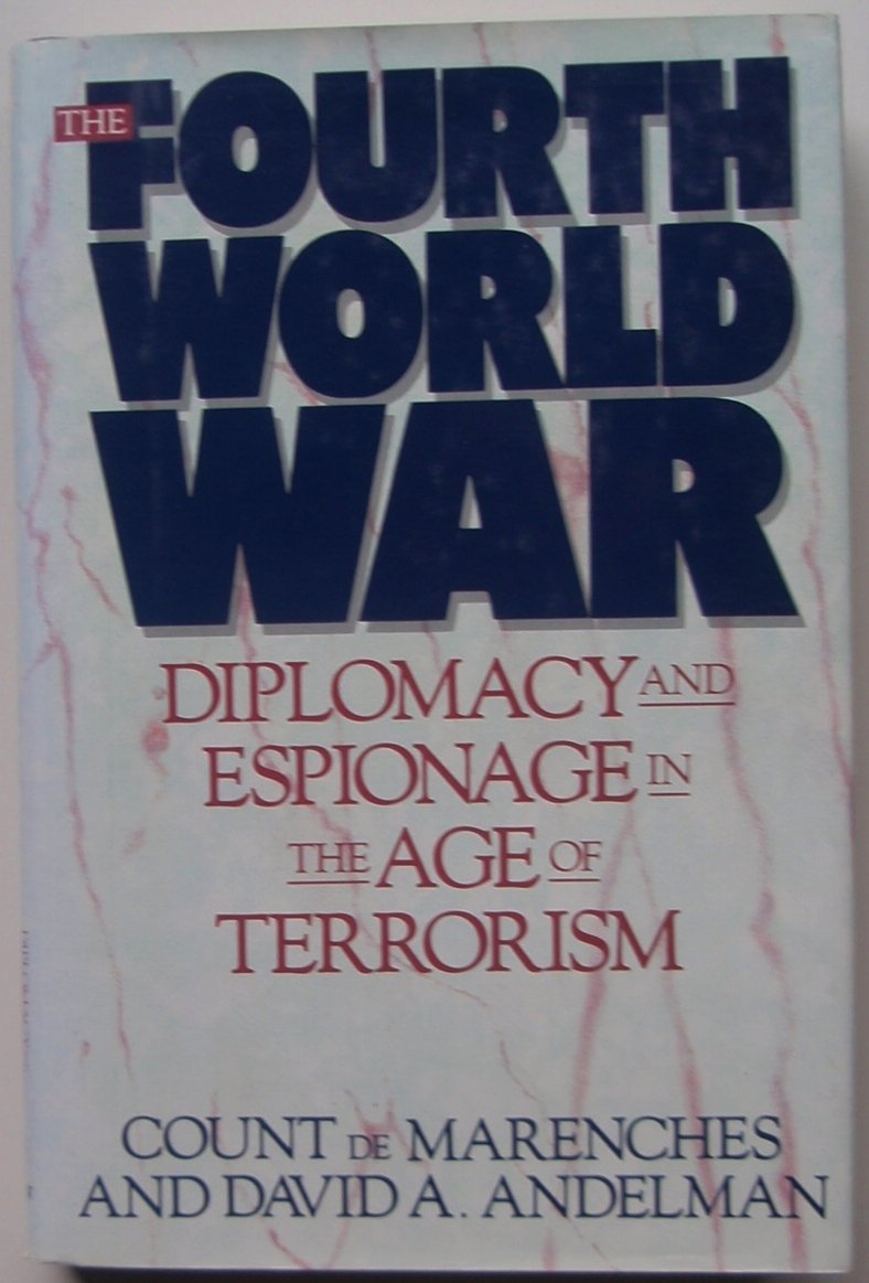 The Fourth World War: Diplomacy And Espionage In The Age Of Terrorism