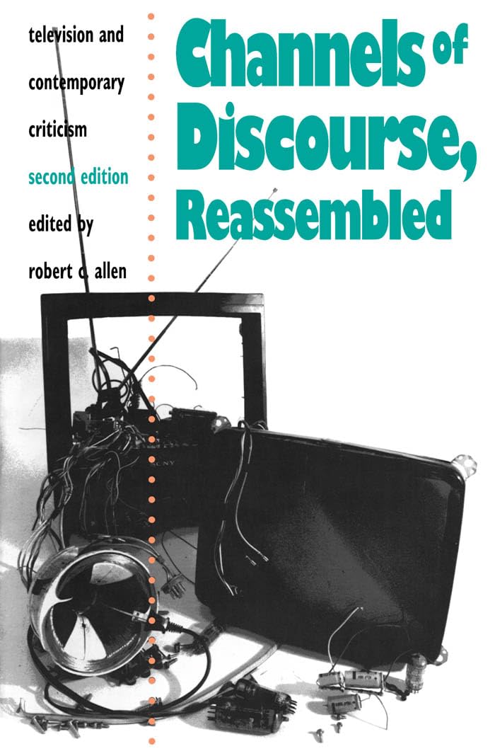Channels Of Discourse, Reassembled: Television And Contemporary Criticism, 2Nd Edition,Used
