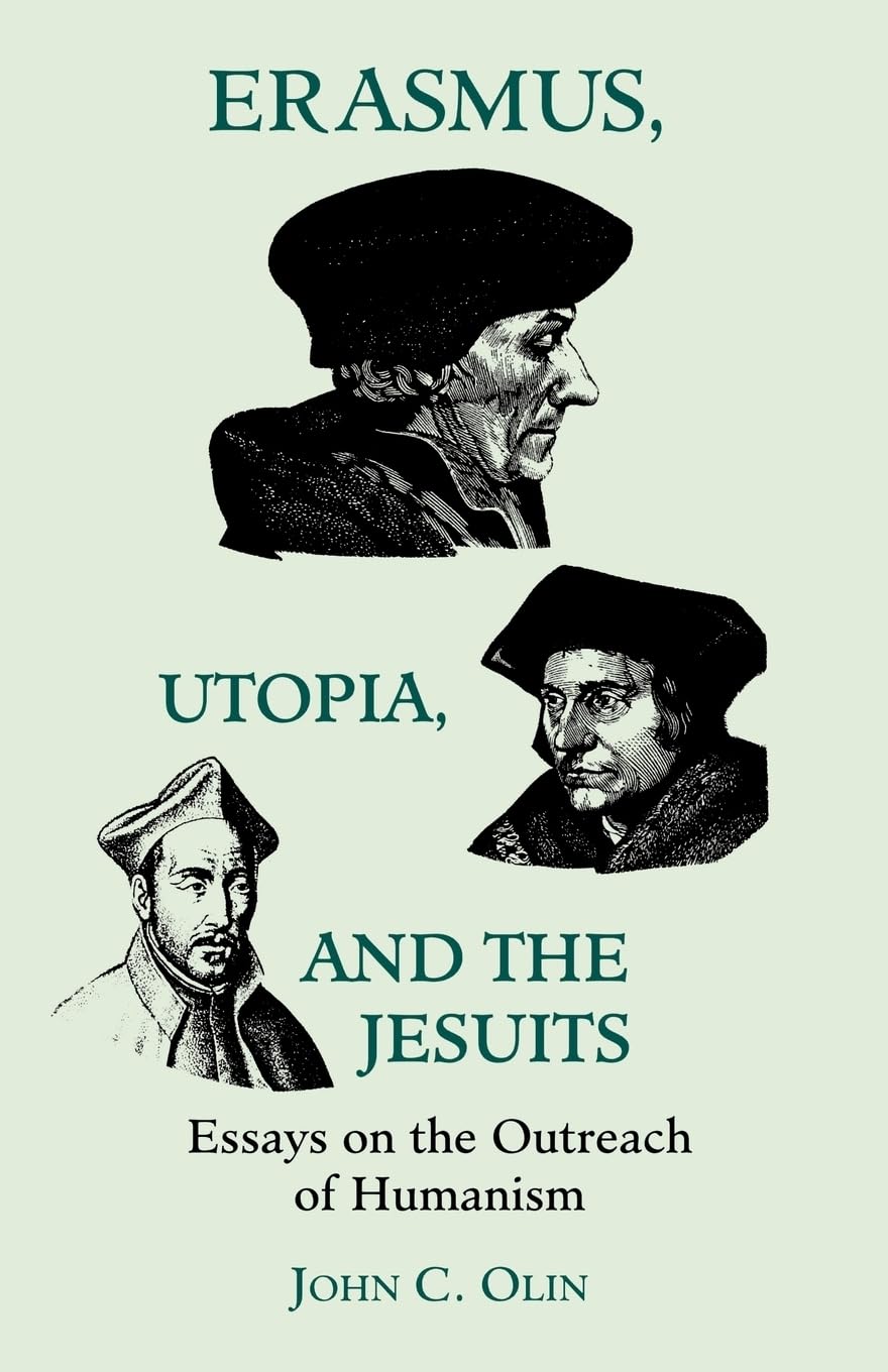 Erasmus, Utopia, And The Jesuits: Essays On The Outreach Of Humanism (Science And Engineering; 1),New