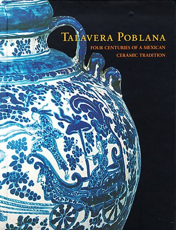 Talavera Poblana: Four Centuries of a Mexican Ceramic Tradition,Used