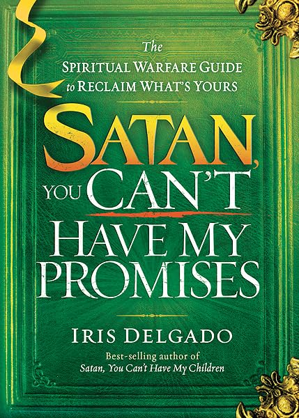 Satan, You Can't Have My Promises: The Spiritual Warfare Guide to Reclaim What's Yours,Used