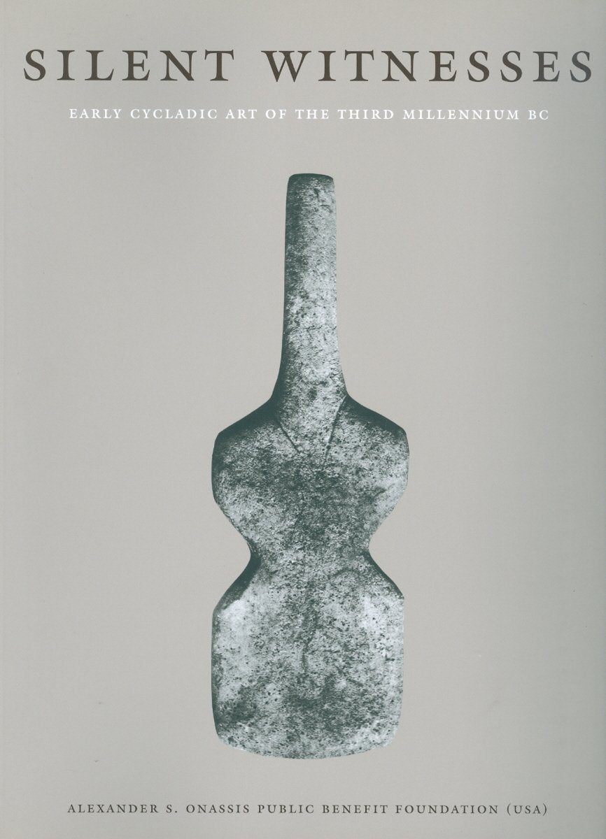 Silent Witnesses: Early Cycladic Art Of The Third Millenium Bc