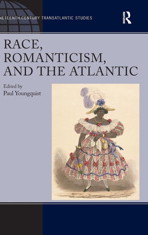 Race, Romanticism, and the Atlantic (Ashgate Series in 19th Century Transatlantic Studies),Used